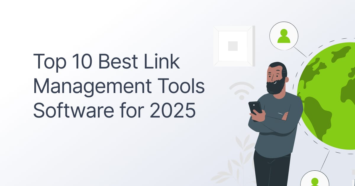 Text that says Top 10 Best Link Management Tools with an illustration of a person holding a phone.