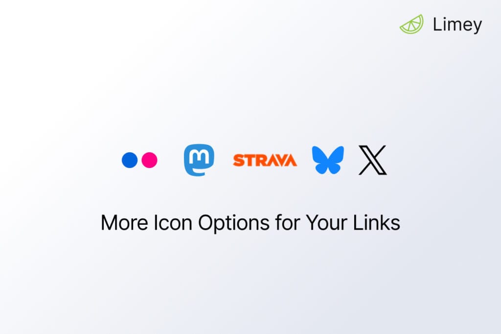 Graphic showing logos of Flickr, Mastodon, Strava, a butterfly, and X, with the text “More Icon Options for Your Links” by Limey.